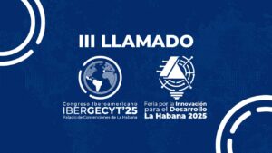 Publicado III llamado del IBERGECYT 2025 y de la Feria por la Innovación para el Desarrollo La Habana 2025
